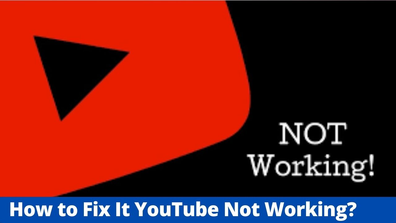 How to Fix It YouTube Not Working?