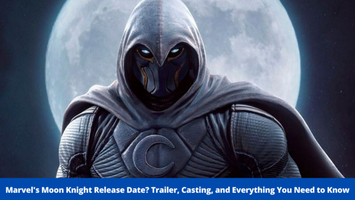 Marvel's Moon Knight Release Date? Trailer, Casting, and Everything You Need to Know