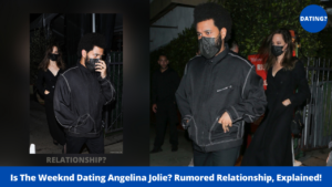 Is The Weeknd Dating Angelina Jolie? Rumored Relationship, Explained!