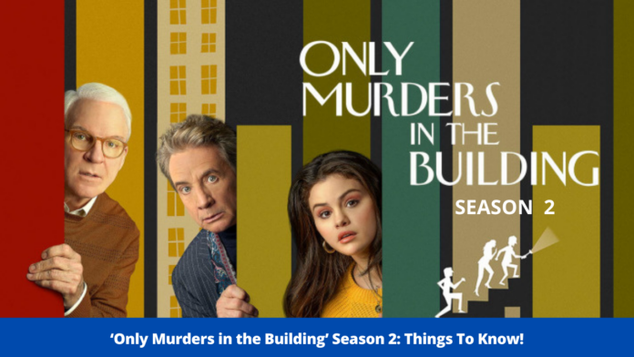 ‘Only Murders in the Building’ Season 2: Things To Know!