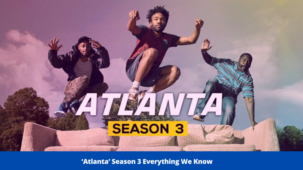 ‘Atlanta’ Season 3 Everything We Know