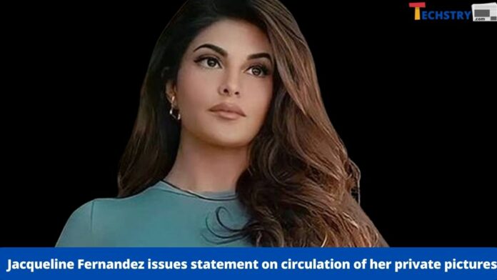 Jacqueline Fernandez issues statement on circulation of her private pictures