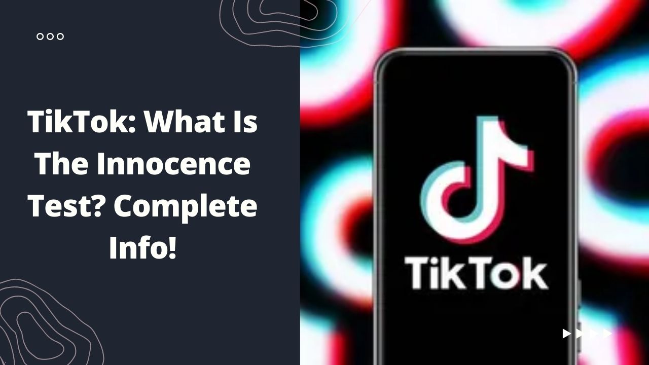 TikTok: What Is The Innocence Test? Complete Info!