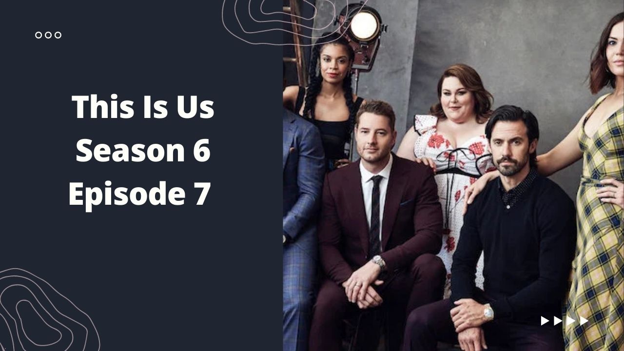 This Is Us Season 6 Episode 7