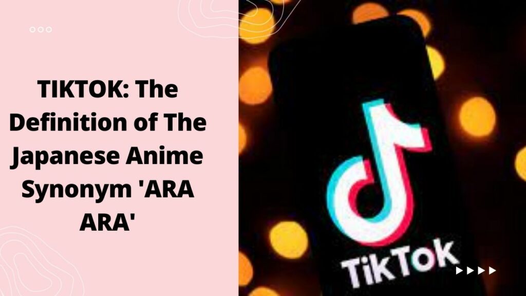 TIKTOK: The Definition of The Japanese Anime Synonym 'ARA ARA'