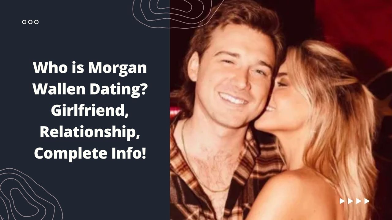 Who is Morgan Wallen Dating