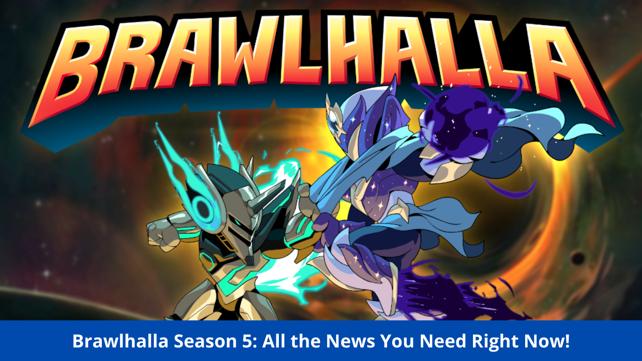 Brawlhalla Season 5: All the News You Need Right Now!