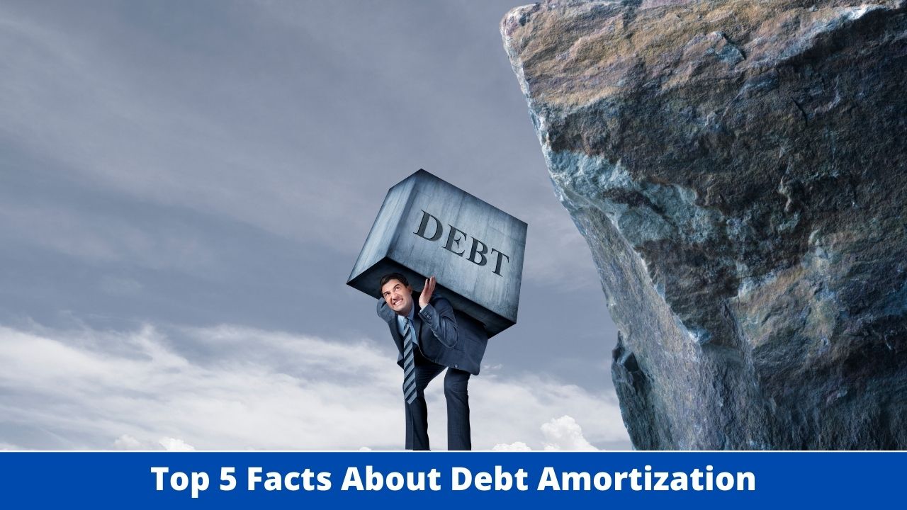 Top 5 Facts About Debt Amortization