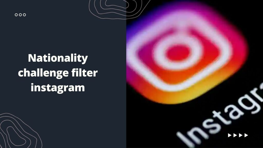 nationality challenge filter instagram