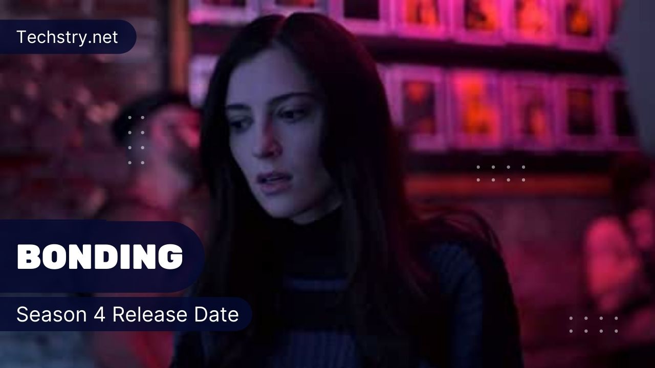 Bonding Season 4 Release Date