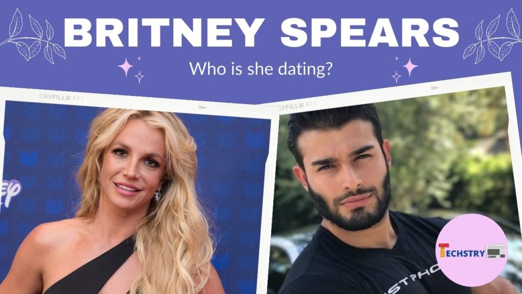 Britney Spears Who is she dating