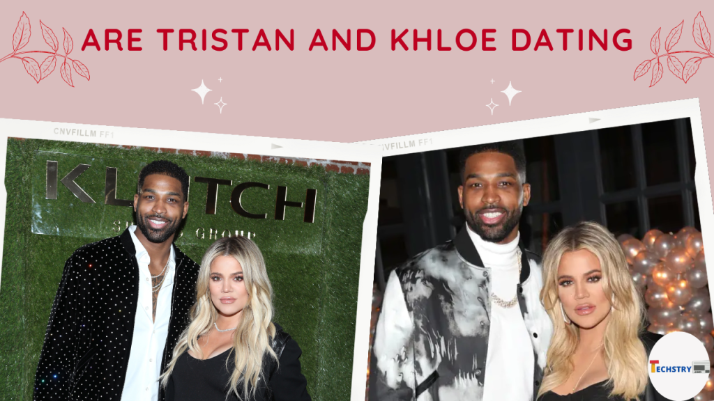 are tristan and khloe dating