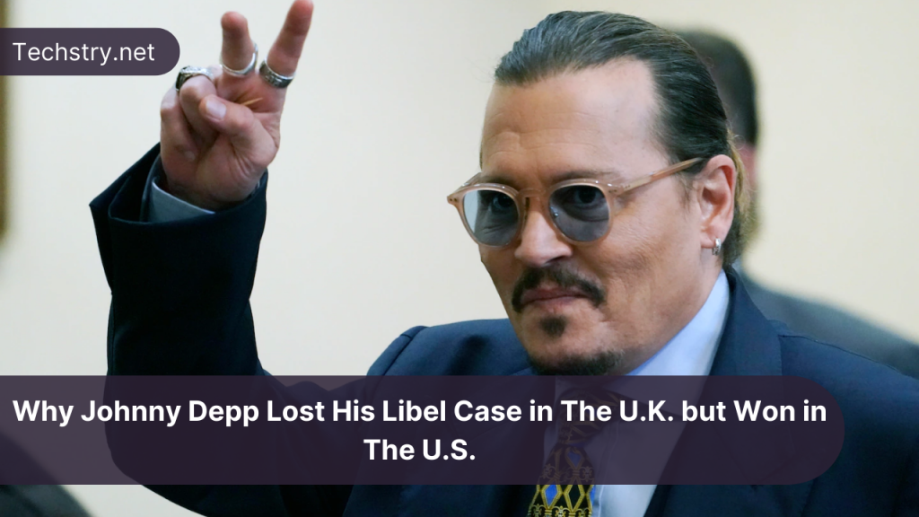 Why Johnny Depp lost his libel case in the U.K. but won in the U.S.