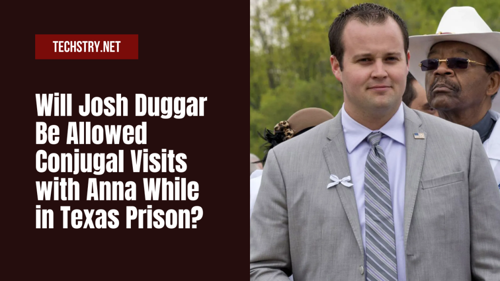 Will Josh Duggar Be Allowed Conjugal Visits With Wife Anna as He Serves 12-Year Prison Sentence in Texas?