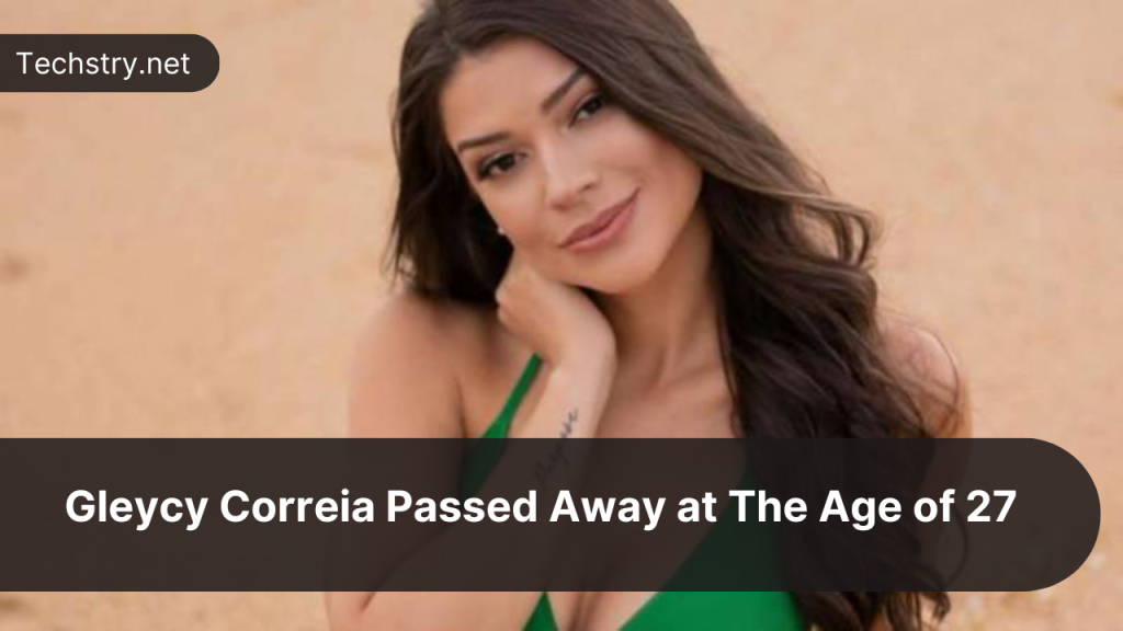After Receiving Routine Tonsil Surgery, Former Miss Brazil Gleycy Correia Passed Away at The Age of 27!