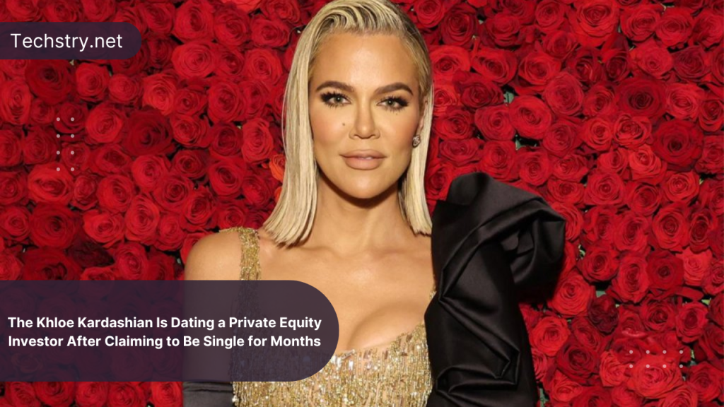 khloe kardashian is dating a private equity investor reports