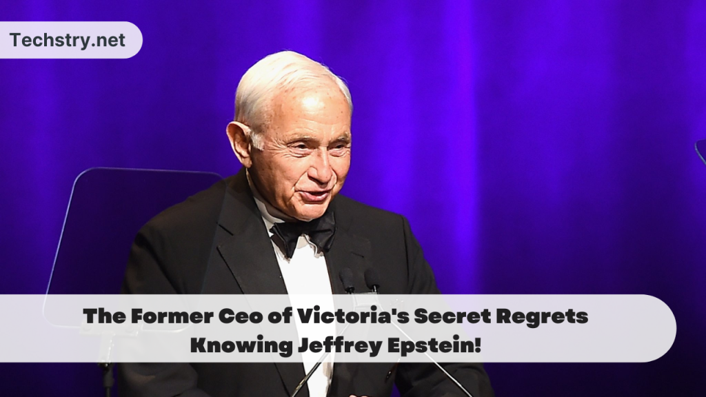 The Former Ceo of Victoria's Secret Regrets Knowing Jeffrey Epstein!