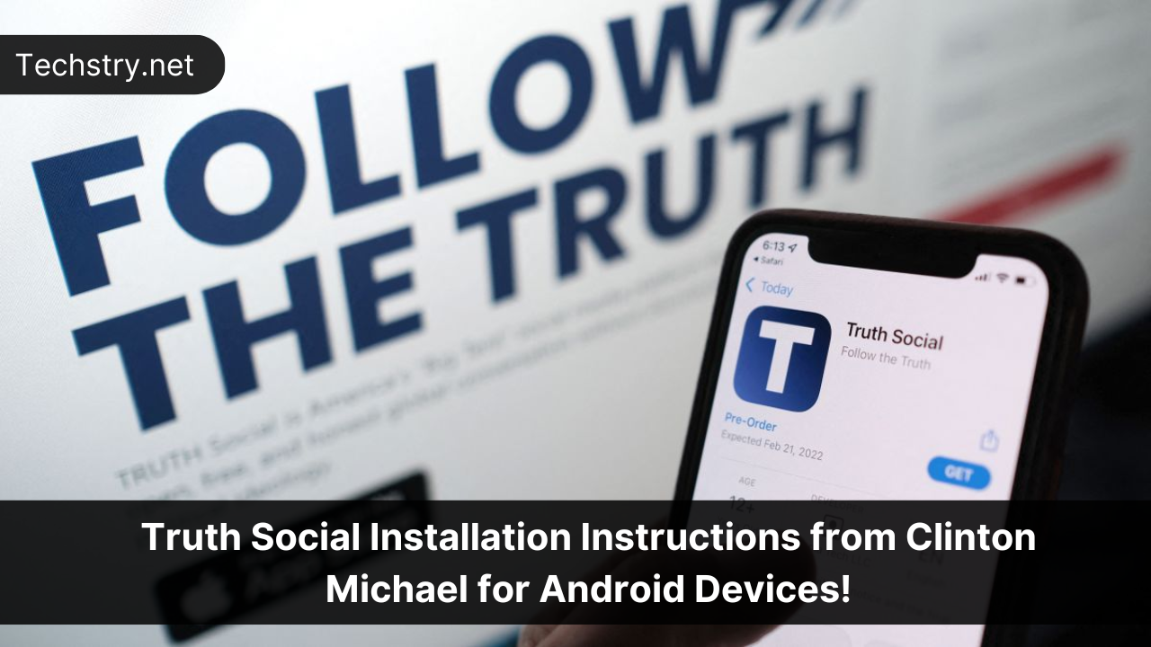 Truth Social Installation Instructions from Clinton Michael for Android Devices!