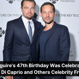 Tobey Maguire's 47th Birthday Was Celebrated by Leonardo Di Caprio and Others Celebrity Friends!