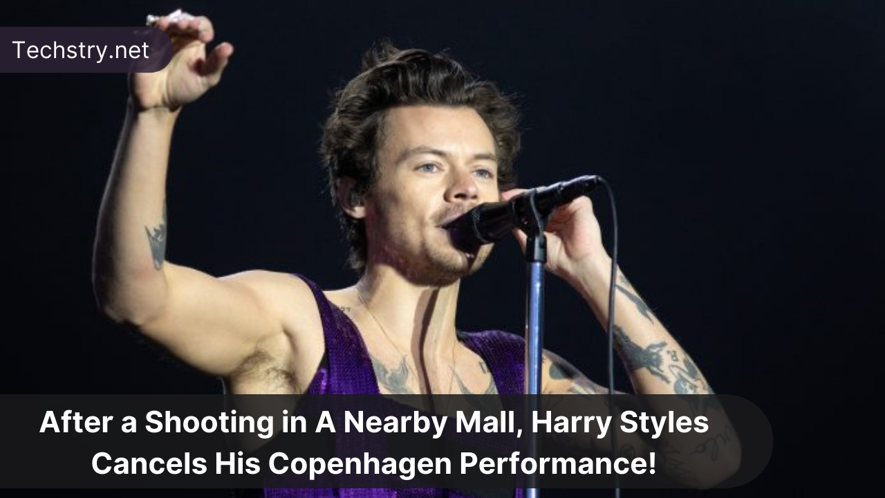 After a Shooting in A Nearby Mall, Harry Styles Cancels His Copenhagen Performance!