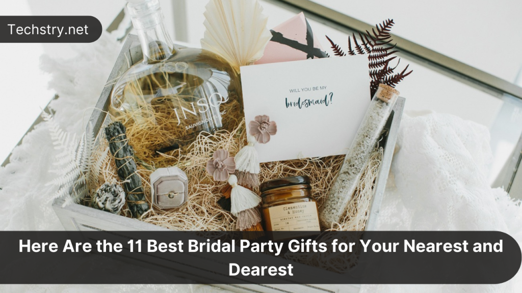 Here Are the 11 Best Bridal Party Gifts for Your Nearest and Dearest