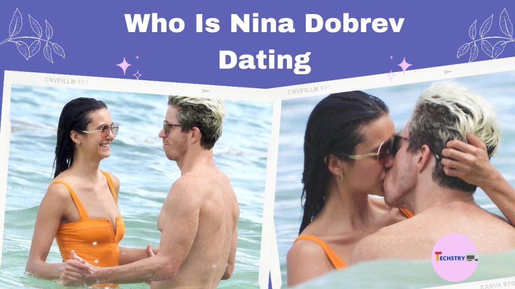 who is nina dobrev dating