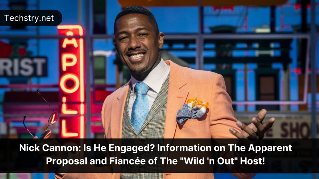 Nick Cannon: Is He Engaged? Information on The Apparent Proposal and Fiancée of The "wild 'n Out" Host!