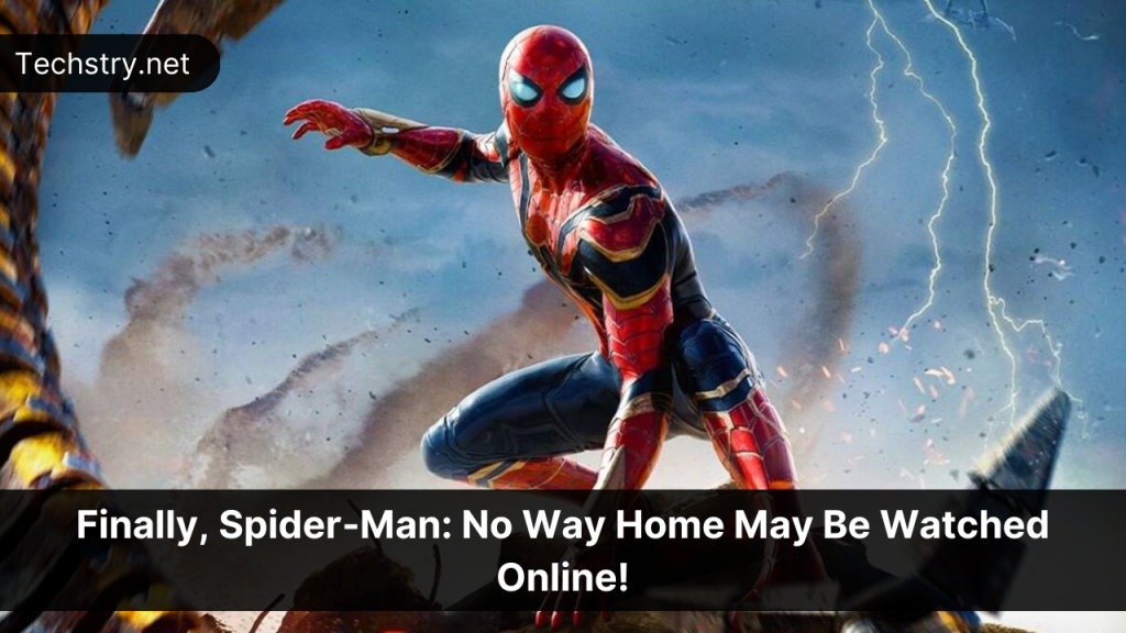 Spider-Man: No Way Home' Is Finally Available to Stream Online