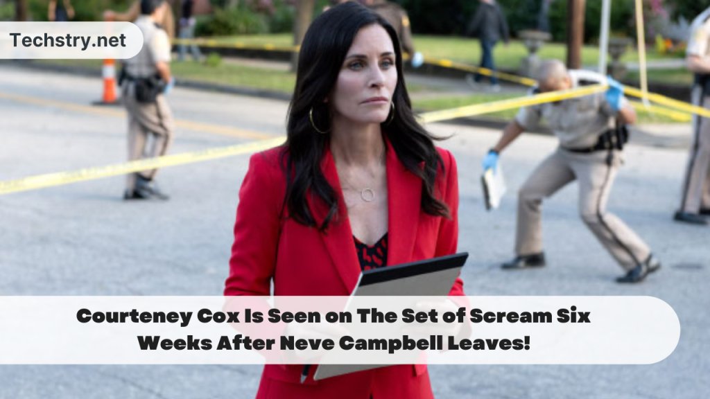 Courteney Cox Is Seen on The Set of Scream Six Weeks After Neve Campbell Leaves!