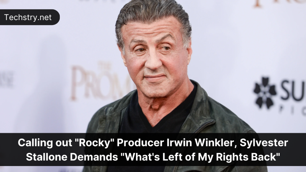 Calling out "Rocky" Producer Irwin Winkler, Sylvester Stallone Demands "What's Left of My Rights Back"