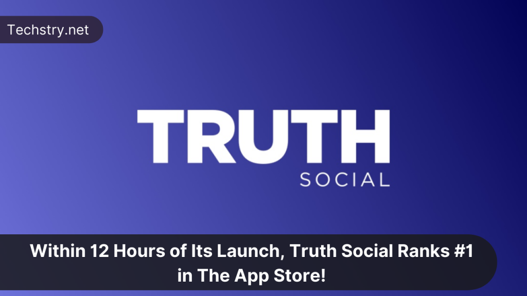 Within 12 Hours of Its Launch, Truth Social Ranks #1 in The App Store!