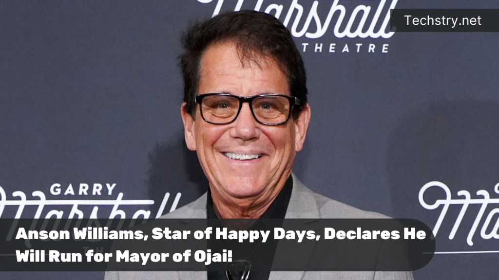 Anson Williams, Star of Happy Days, Declares He Will Run for Mayor of Ojai!
