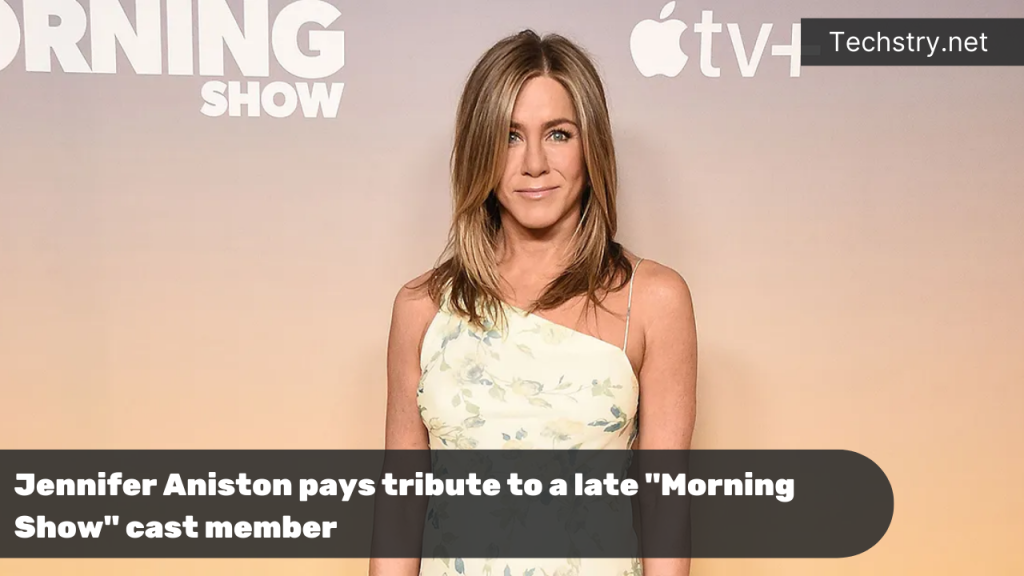Jennifer Aniston pays tribute to a late "Morning Show" cast member