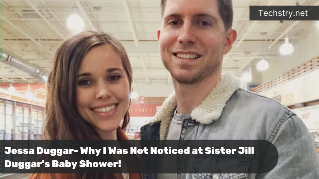 Jessa Duggar- Why I Was Not Noticed at Sister Jill Duggar's Baby Shower!