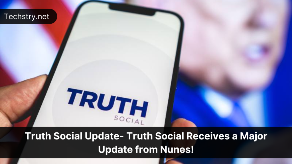 Truth Social receives a MAJOR update from Nunes.