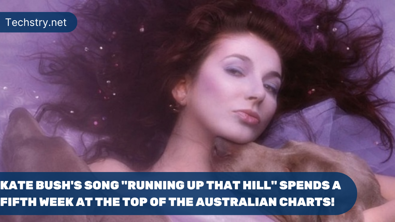 Kate Bush's Song "Running Up That Hill" Spends a Fifth Week at The Top of The Australian Charts!