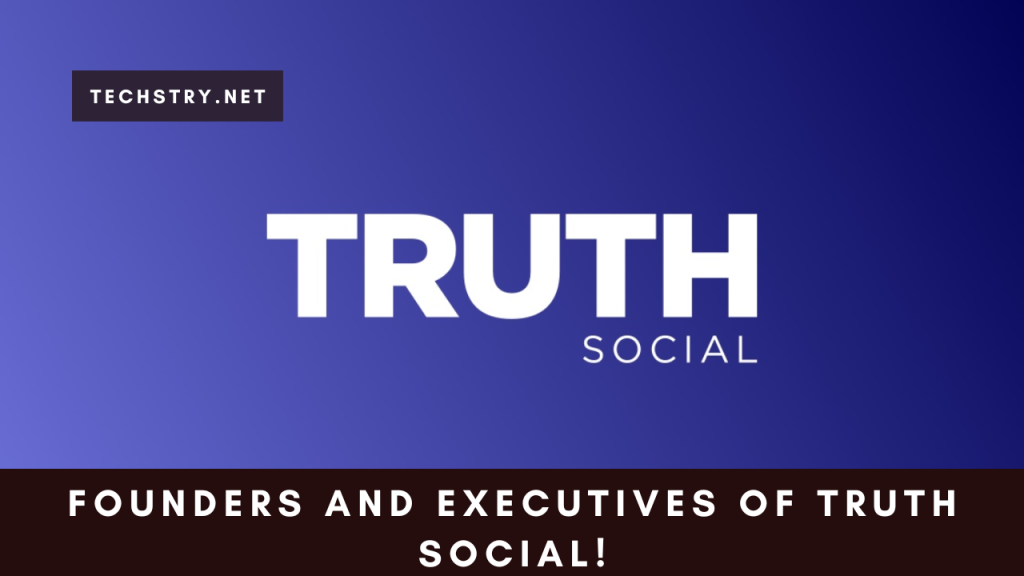 Founders and Executives of Truth Social!