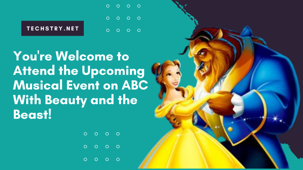 You're Welcome to Attend the Upcoming Musical Event on ABC With Beauty and the Beast!