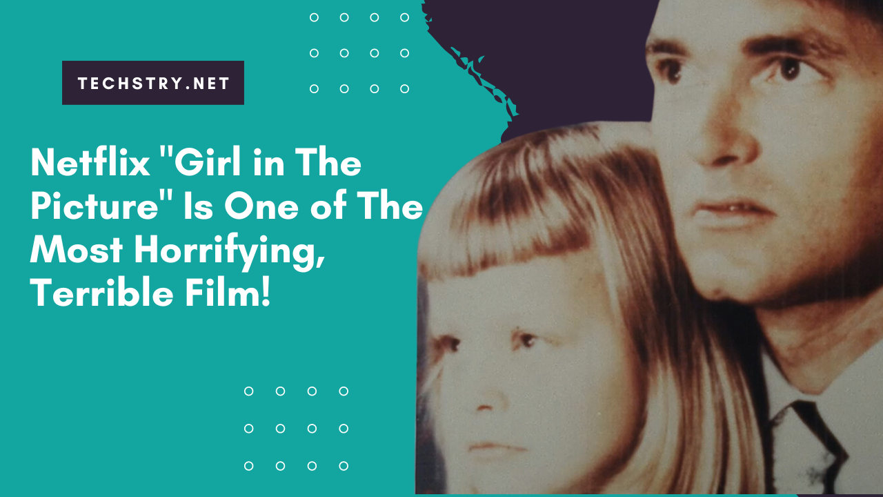 Film on Netflix Shocks Viewers: "Girl in the Picture" is absolutely one of the most horrifying, nauseating, terrible things I've ever watched."