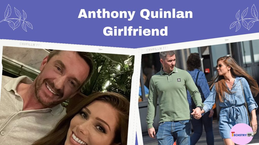 anthony quinlan girlfriend