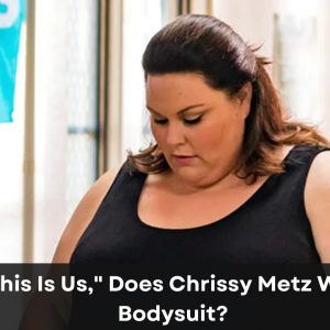 In "This Is Us," Does Chrissy Metz Wear a Bodysuit?