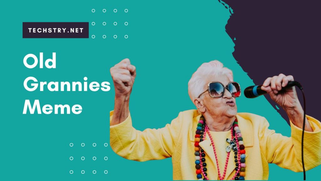 Tiktok: What Is the Old Grannies Meme? with Explicit Google Search, Users Trait Others!
