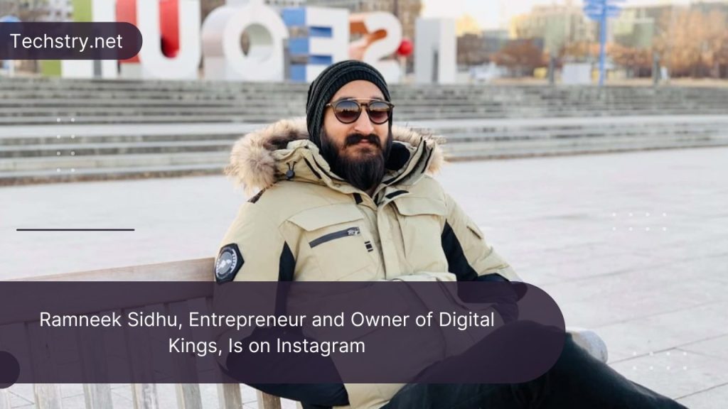 Ramneek Sidhu, Entrepreneur and Owner of Digital Kings, Is on Instagram