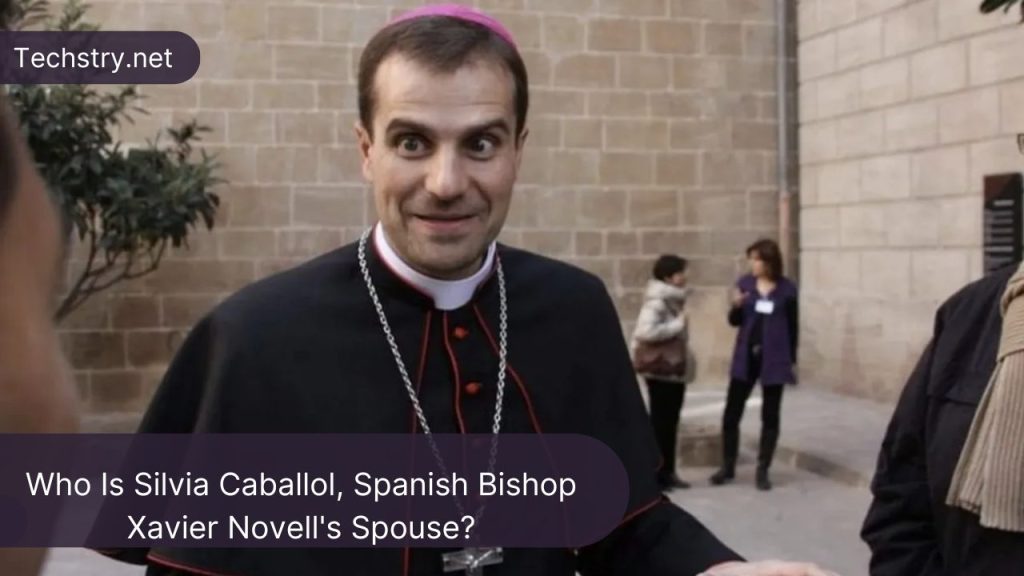 Who Is Silvia Caballol, Spanish Bishop Xavier Novell's Spouse?