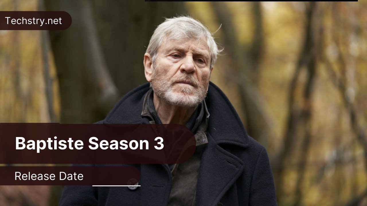 Baptiste Season 3 Release Date: Will There Be a New Season? Latest Updates 2022!