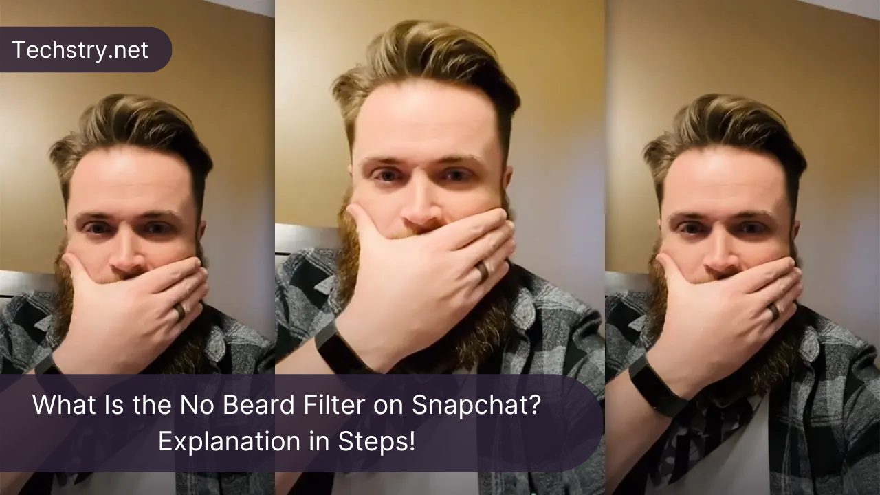 What Is the No Beard Filter on Snapchat? Explanation in Steps!