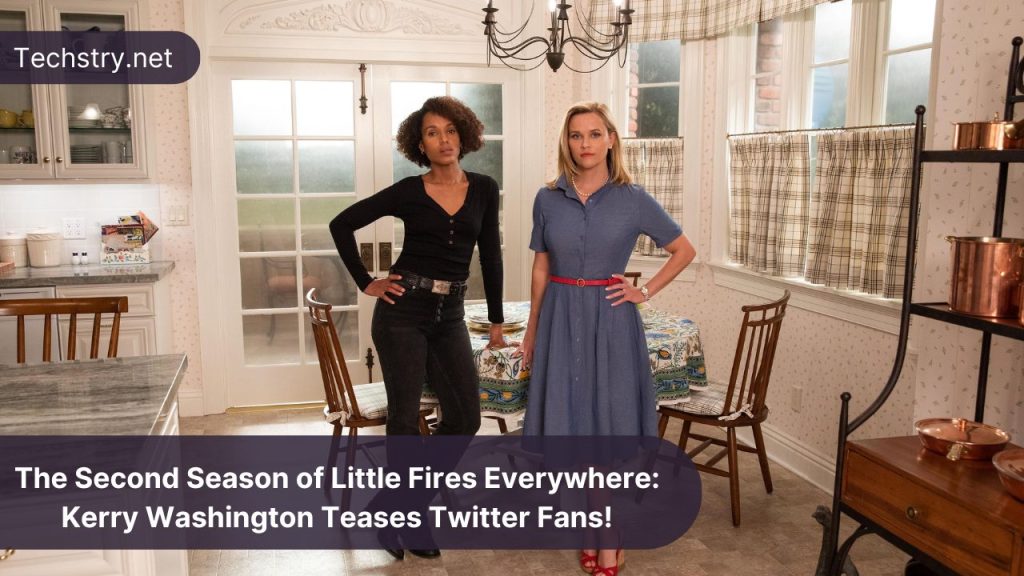 The Second Season of Little Fires Everywhere: Kerry Washington Teases Twitter Fans!
