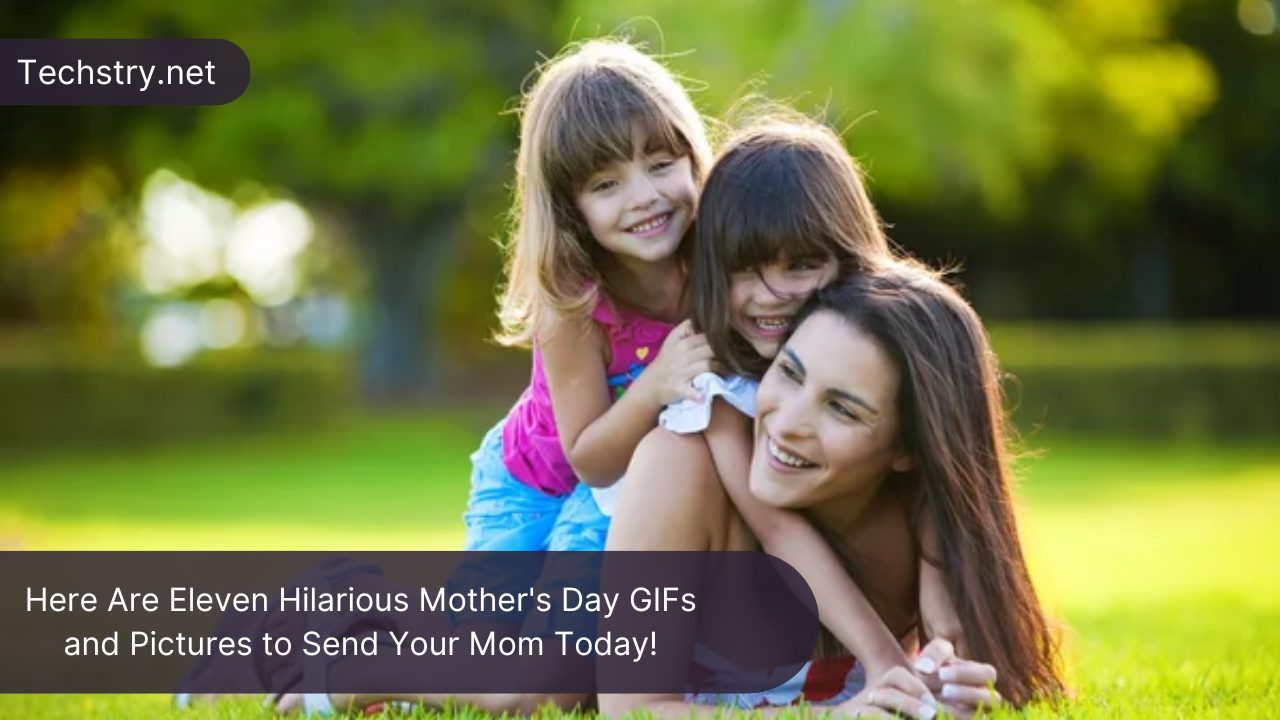 Here Are Eleven Hilarious Mother's Day GIFs and Pictures to Send Your Mom Today!